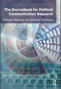 The sourcebook for political communication research : methods, measures and analytical techniques