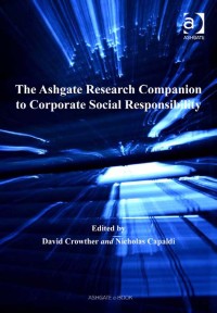 The Ashgate Research Companion to Corporate Social Responsibility