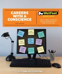 Careers with a conscience: How to make corporate social responsibilty part of your job careers with a conscience