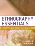 Ethnography essentials : designing, conducting, and presenting your research/