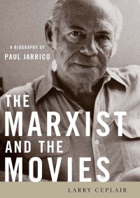 The Marxist and the movies : a biography of Paul Jarrico