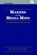 Makers of the media mind : journalism educators and their ideas