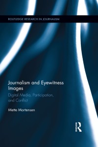 Journalism and eyewitness images : digital media, participation,
and conflict