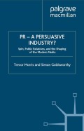 Pr – a persuasive industry ? : spin, public relations, and the shaping of the modern media