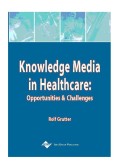 Knowledge Media in
Healthcare: Opportunities
and Challenges