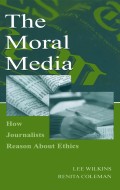 The moral media : how journalists reason about ethics