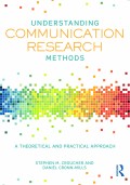 Understanding communication research methods : a theoritical and practical approach