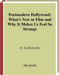 Postmodern Hollywood:
What's New in Film and
Why It Makes Us Feel So
Strange