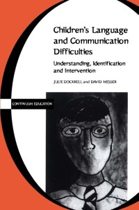 Children's Language and
Communication Difficulties
; Understanding, Identification and
Intervention