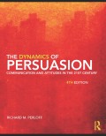 The Dynamics
of Persuasion
Communication and
Attitudes in the
21st Century