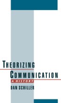 Theorizing
communications : a history