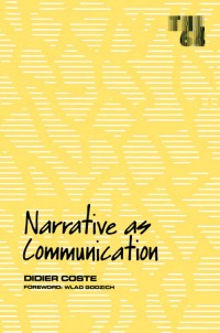 Narrative as Communication : Theory and History of Literature, Volume 64