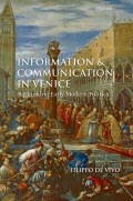 Information and
Communication in
Venice : Rethinking Early Modern Politics