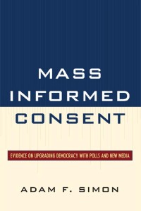 Mass Informed Consent : Evidence on Upgrading Democracy
with Polls and New Media