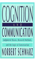 Cognition and communication : judgmental biases, research methods and the logic of conversation