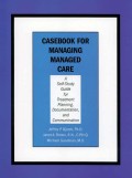 Casebook for managing managed care : a self-study guide for treatment planning, documentation, and communication