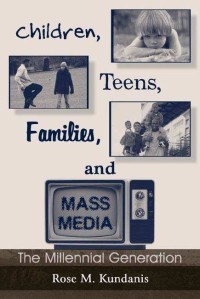 Children, teens, families, and mass media : the millennial generation