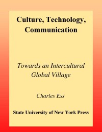 Culture, technology, communication : towards an intercultural global village