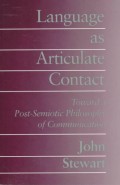 Language as Articulate Contact: Toward a PostSemiotic
Philosophy of Communication