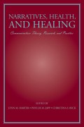 Narratives, Health, and Healing: Communication Theory, Research, and Practice