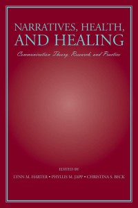 Narratives, Health, and Healing: Communication Theory, Research, and Practice