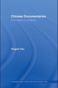 Chinese documentaries : from dogma to polyphony