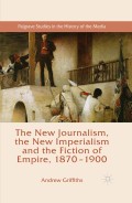 The new journalism, the new imperialism and the fiction of empire,1870–1900.