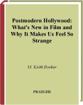 Postmodern Hollywood : what’s new in film and why it makes us feel so strange
