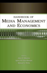 Handdbook of media management and economics