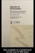 Agendas for sustainability: Environment and development into the twenty-first century