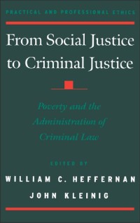 From social justice to criminal justice : poverty and the administration of criminal law