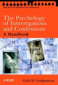 The psychology of interrogations and confessions : a handbook