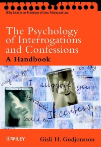 The psychology of interrogations and confessions : a handbook