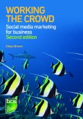 Working the crowd : social media marketing for business