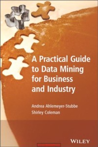 A practical guide to data mining
for Business and Industry