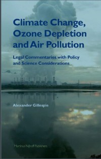 Climate change, ozone depletion
and air pollution
legal commentaries within the context of science and policy