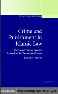 Crime and punishment in islamic law: theory and practice from the sixteenth to the twenty-first century