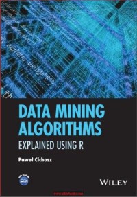 Data mining algorithms: explained using R