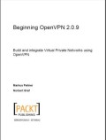 Beginning openVPN 2.0.9: build and integrate virtual private networks using openVPN