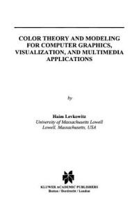 Color theory and modeling for computer graphics, visualization, and multimedia applications