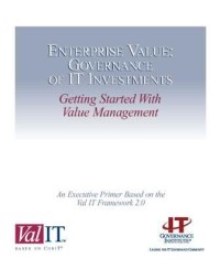 Enterprise value: governance of IT invesments, getting started with value management