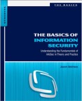 The basics of information security : understanding the fundamentals of InfoSec in theory and practice