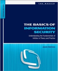 The basics of information security : understanding the fundamentals of InfoSec in theory and practice