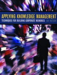 Applying knowledge management techniques for building corporate memories