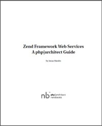 Zend framework Web services a php architect guide