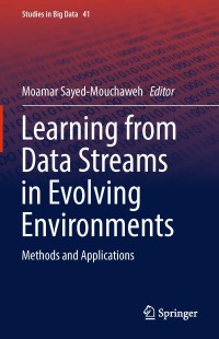 Learning from data streams in evolving environments; methods and application