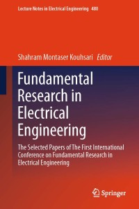 Fundamental research in electrical engineering: The selected papers of the first international conference on fundamental research in electrical engineering