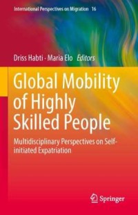 Global mobility of highly skilled people: multidisciplinary perspectives on self-initiated expatriation