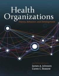 Health organizations: theory, behavior, and development