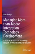 Managing more-than-moore integration technology development a story of an advanced technology program in the semiconductor industry